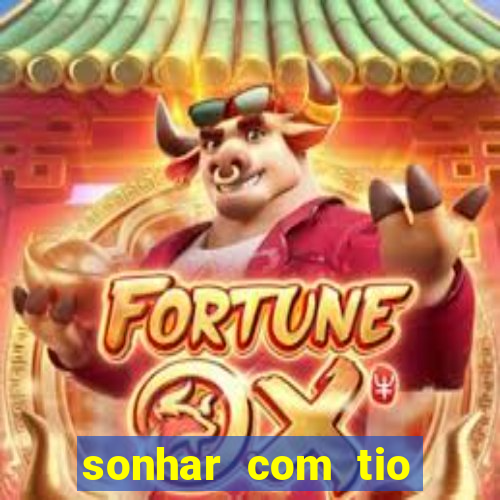 sonhar com tio jogo do bicho